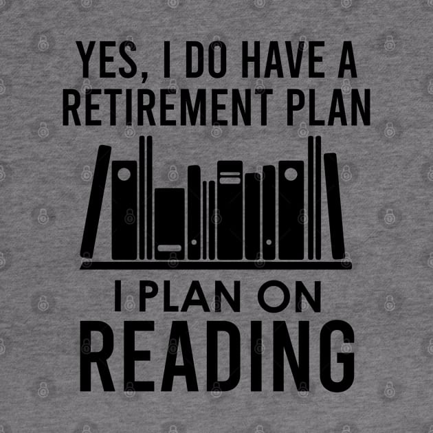 Yes I Do Have A Retirement Plan Reading by kmcollectible